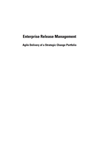 Cover image: Enterprise Release Management: Agile Delivery of a Strategic Change Portfolio 1st edition 9781608071685