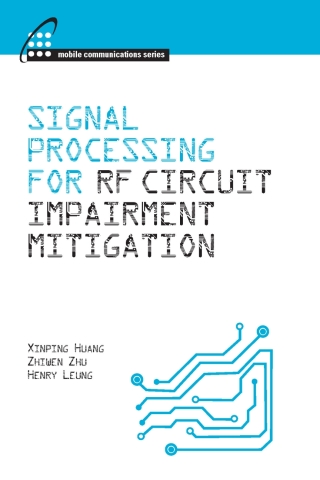 Omslagafbeelding: Signal Processing for RF Circuit Impairment Mitigation 1st edition 9781608075713
