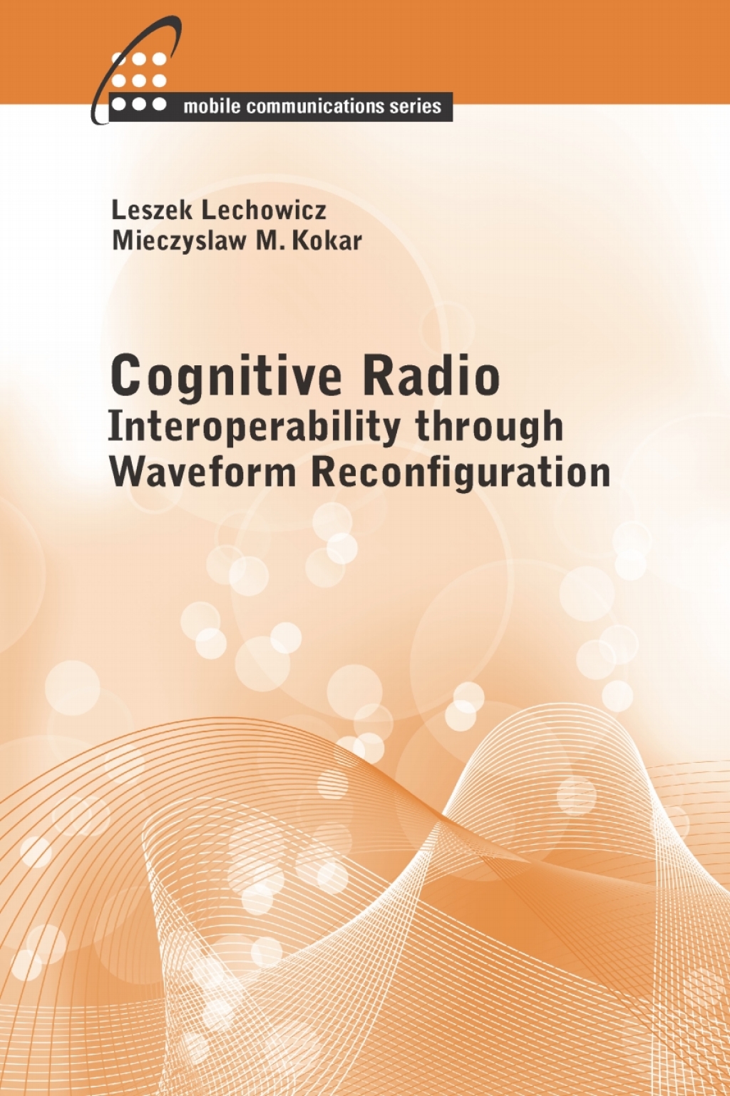 Cognitive Radio: Interoperability Through Waveform Reconfiguration 1st Edition