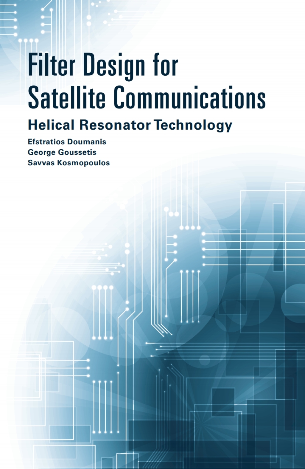 Filter Design for Satellite Communications: Helical Resonator Technology 1st Edition