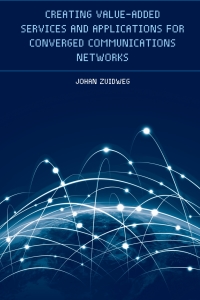 表紙画像: Creating Value-Added Services and Applications for Converged Communications Networks 1st edition 9781608077861