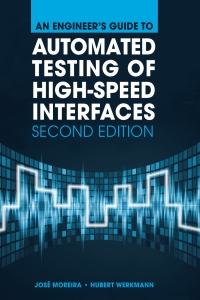 Imagen de portada: An Engineer’s Guide to Automated Testing of High-Speed Interfaces 2nd edition 9781608079858
