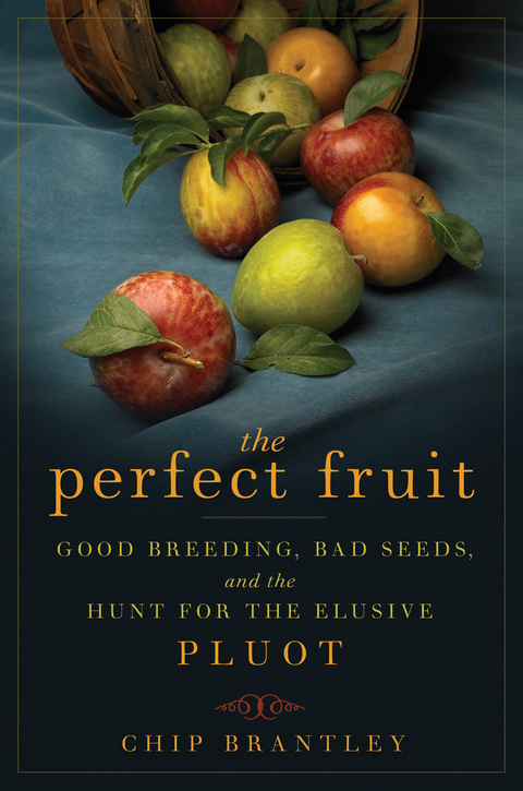 The Perfect Fruit: Good Breeding, Bad Seeds, and the Hunt for the Elusive Pluot, 1st Edition - FULL INSTANT DOWNLOAD | PDF DOCX EPUB