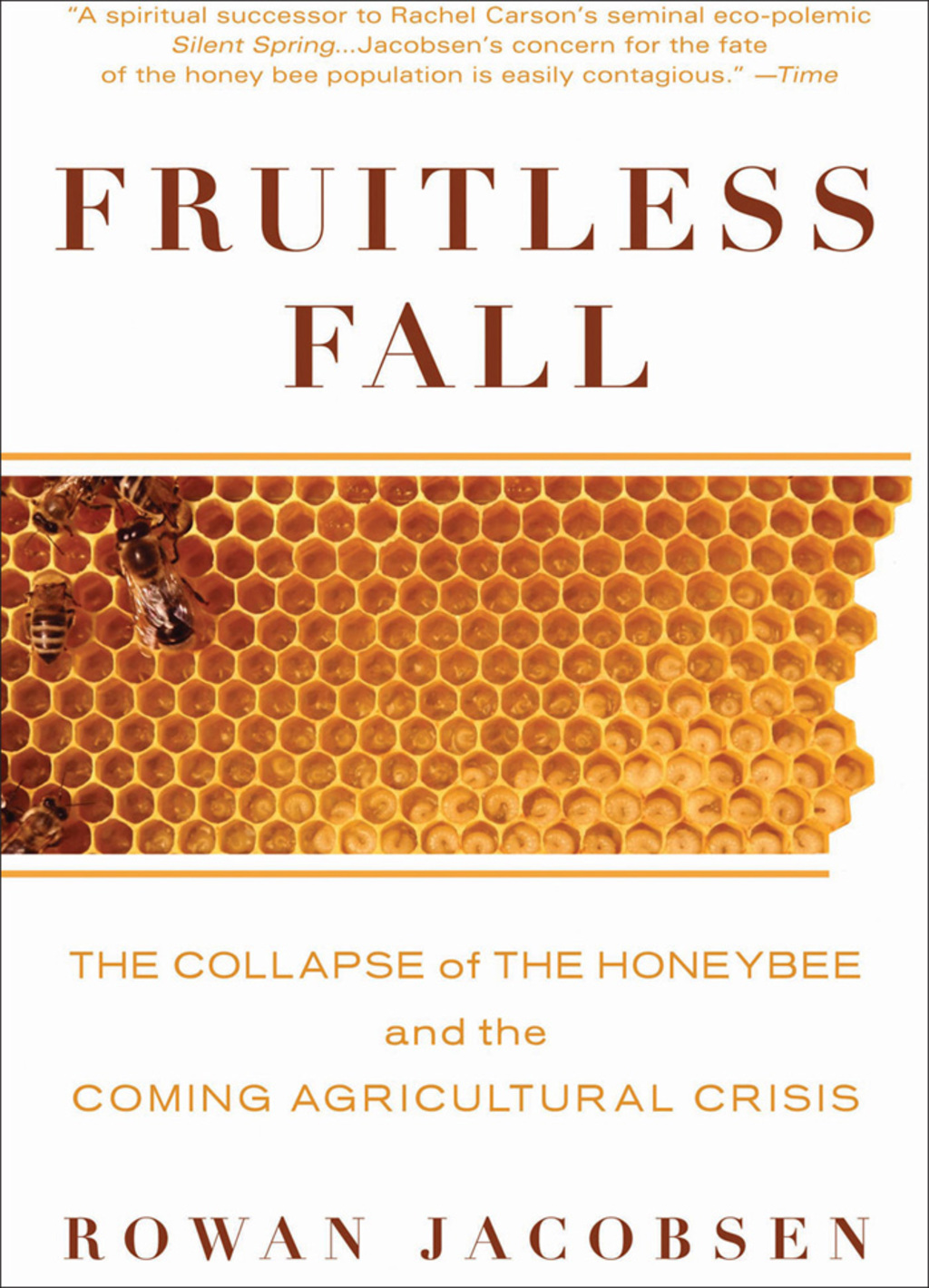 Fruitless Fall The Collapse of the Honey Bee and the Coming Agricultural Crisis 1st Edition