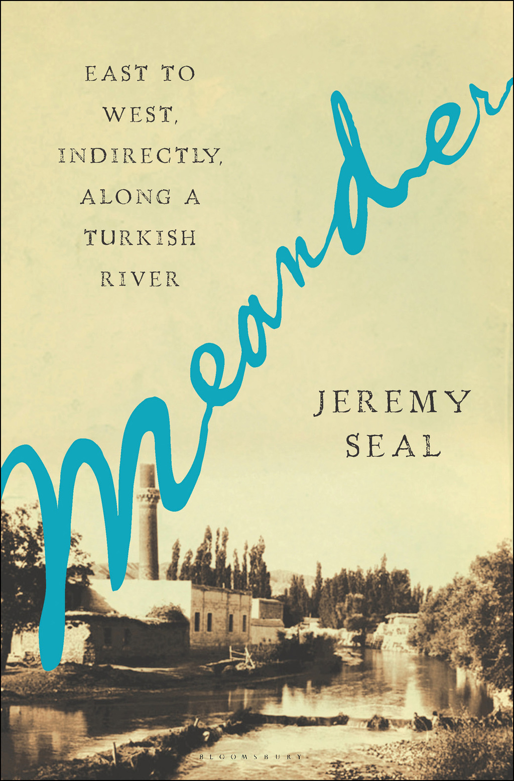Meander East to West, Indirectly, Along a Turkish River 1st Edition