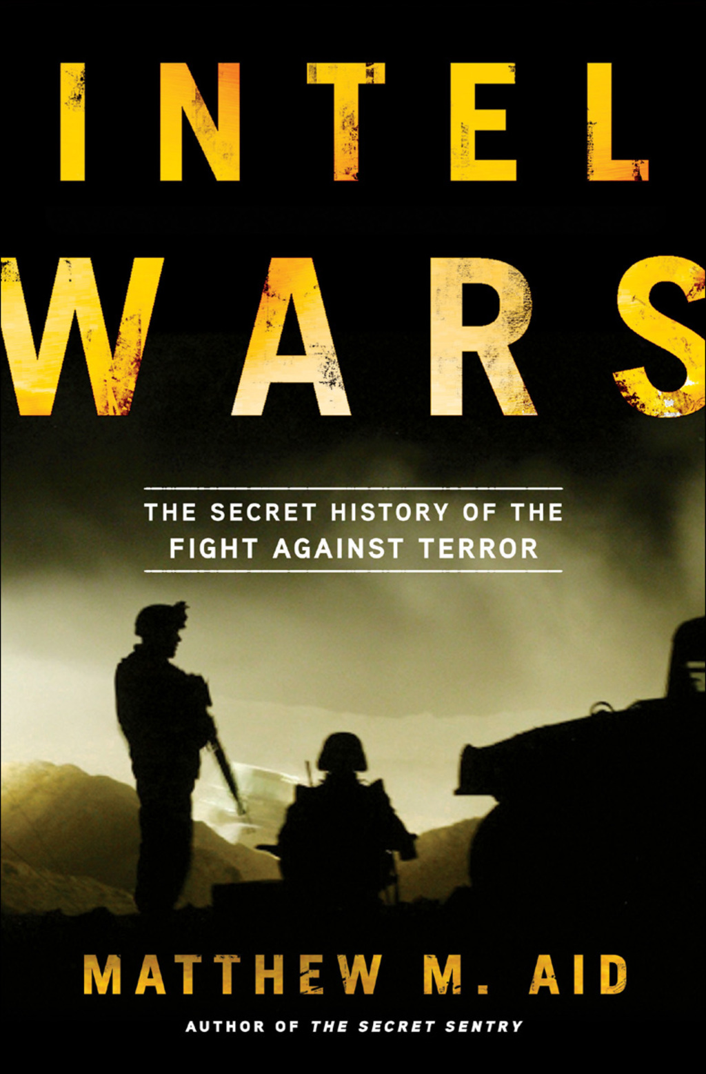 Intel Wars The Secret History of the Fight Against Terror 1st Edition