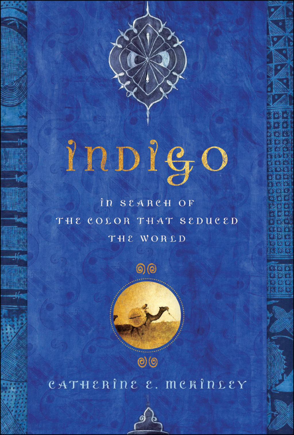 Indigo In Search of the Color That Seduced the World 1st Edition