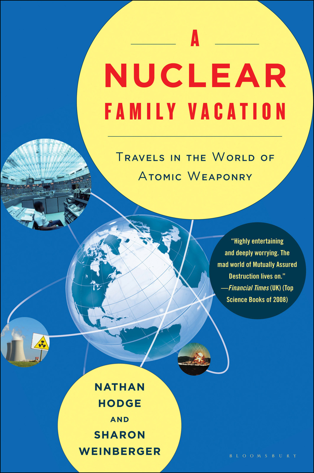 A Nuclear Family Vacation Travels in the World of Atomic Weaponry 1st Edition