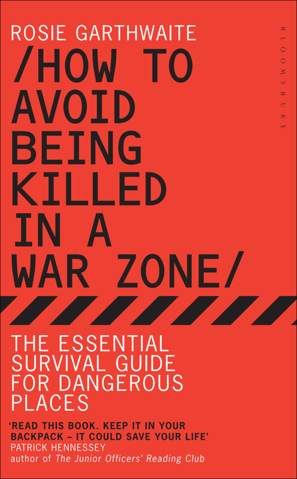 How to Avoid Being Killed in a War Zone The Essential Survival Guide for Dangerous Places 1st Edition