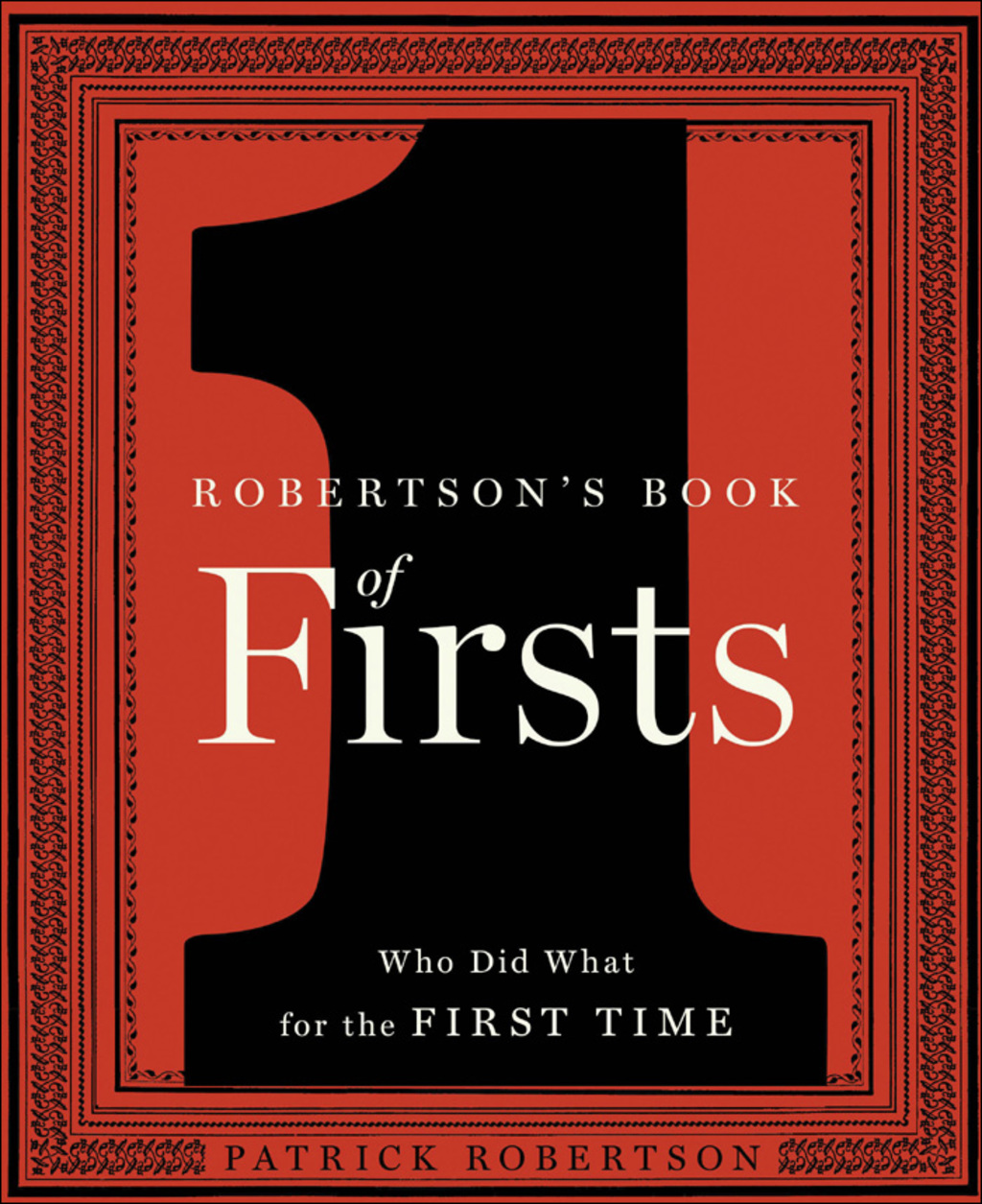 Robertson’s Book of Firsts Who Did What for the First Time 1st Edition
