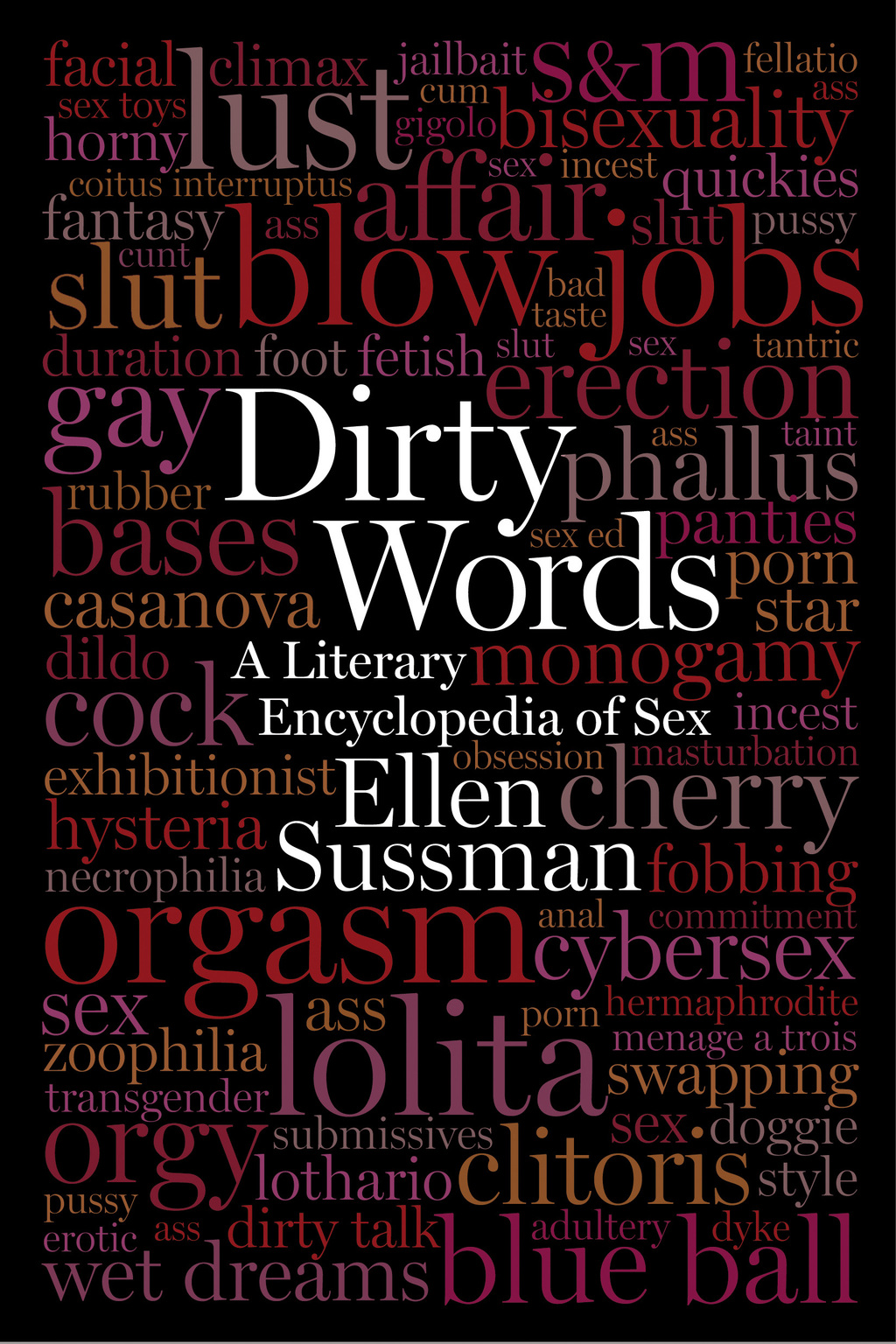 Dirty Words A Literary Encyclopedia of Sex 1st Edition