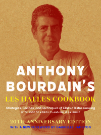 Cover image: Anthony Bourdain's Les Halles Cookbook 1st edition 9781582341804