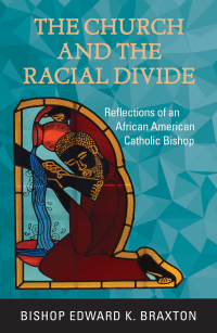 Cover image: The Church and the Racial Divide: Reflections of an African American Catholic Bishop 9781626984066