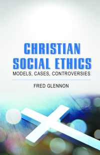 Cover image: Christian Social Ethics: Models, Cases, Controversies 9781626984127