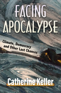 Cover image: Facing Apocalypse: Climate, Democracy and Other Last Chances 9781626984134