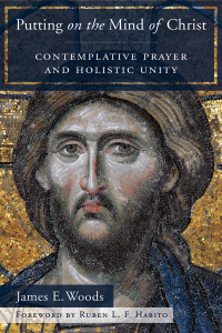 Cover image: Putting on the Mind of Christ: Contemplative Prayer and Holistic Unity 9781626984233