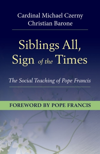 Cover image: Siblings All, Sign of the Times: The Social Teaching of Pope Francis 9781626984820