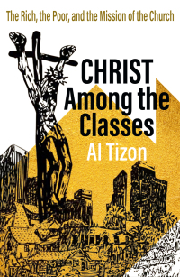 Cover image: Christ Among the Classes:  The Rich, the Poor, and the Mission of the Church 9781626985186