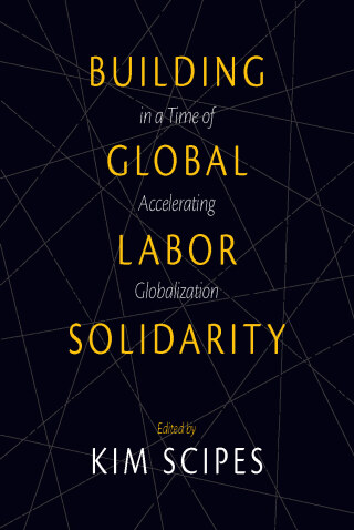 Cover image: Building Global Labor Solidarity in a Time of Accelerating Globalization 9781608465996