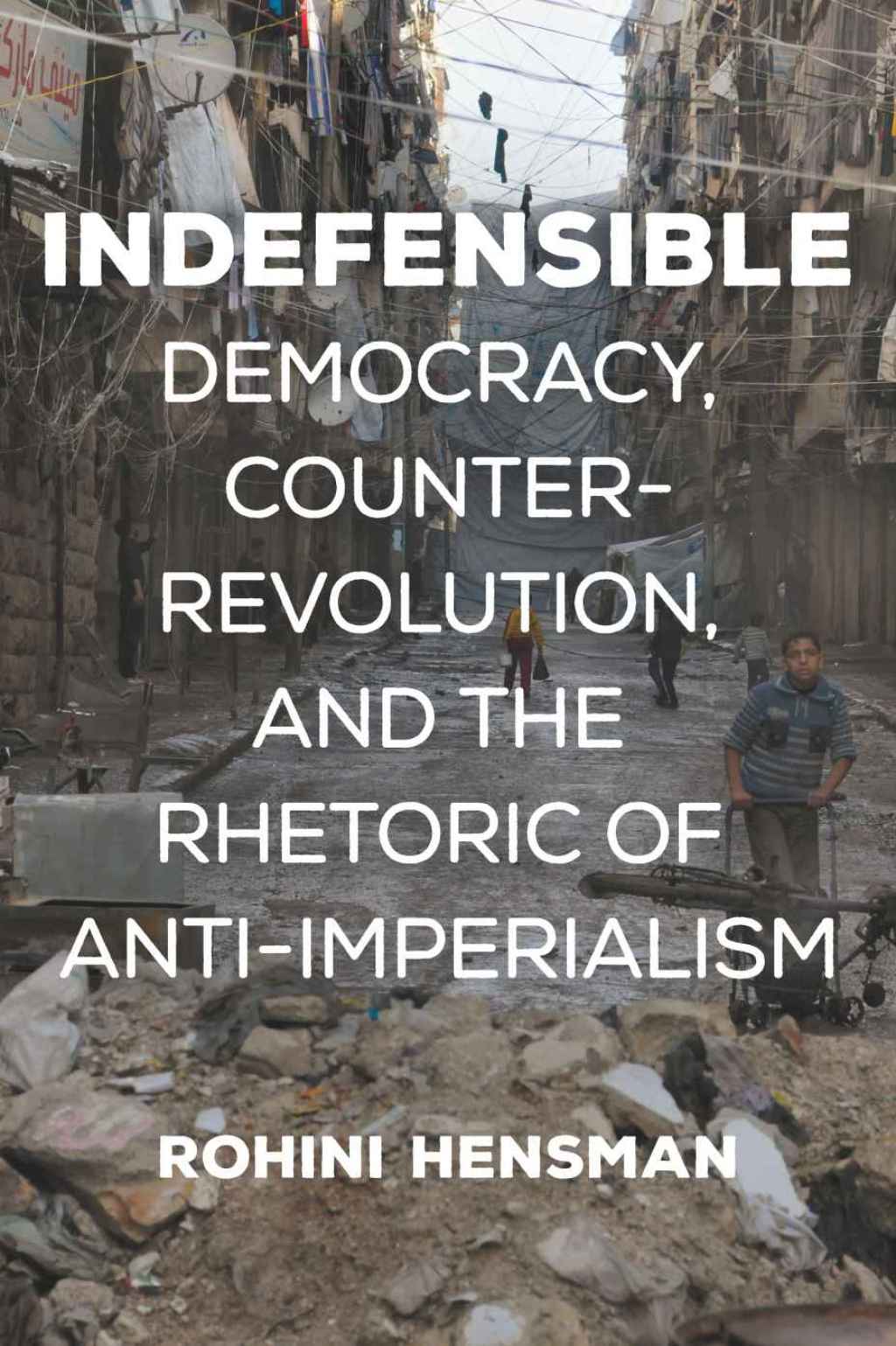 Indefensible Democracy, Counterrevolution, and the Rhetoric of Anti-Imperialism