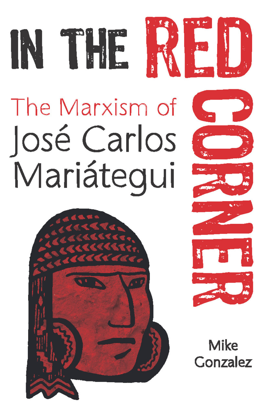In the Red Corner The Marxism of José Carlos Mariátegui