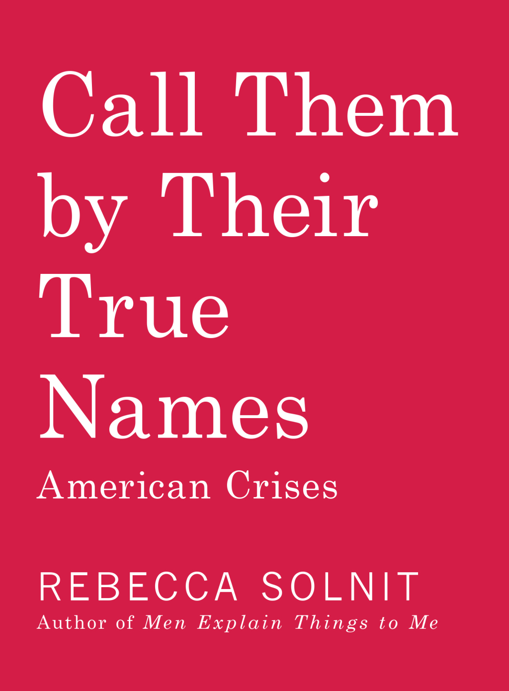 Call Them by Their True Names American Crises (and Essays)