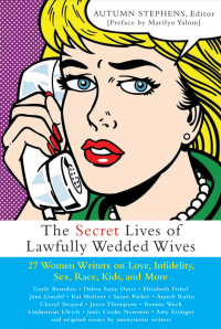Cover image: The Secret Lives of Lawfully Wedded Wives 9781930722637
