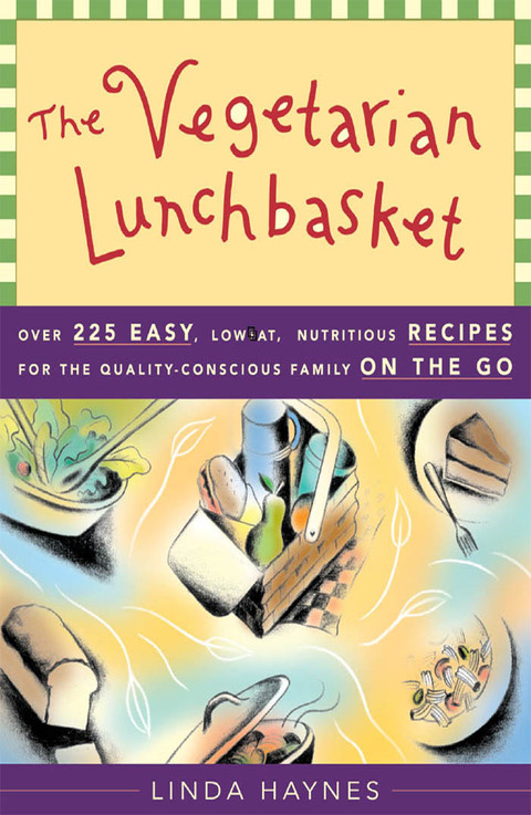 The Vegetarian Lunchbasket: Over 225 Easy, Low-Fat, Nutritious Recipes for the Quality-Conscious Family on the Go - FULL INSTANT DOWNLOAD | PDF DOCX EPUB