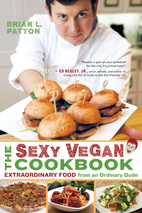 The Sexy Vegan Cookbook: Extraordinary Food from an Ordinary Dude - FULL INSTANT DOWNLOAD | PDF DOCX EPUB