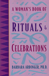 صورة الغلاف: A Woman's Book of Rituals and Celebrations 9781880032572