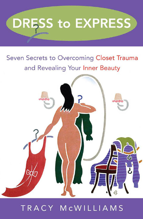 Dress to Express: Seven Secrets to Overcoming Closet Trauma and Revealing Your Inner Beauty - FULL INSTANT DOWNLOAD | PDF DOCX EPUB