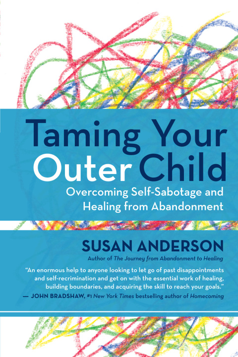 Taming Your Outer Child : Overcoming Self-Sabotage and Healing from Abandonment - FULL INSTANT DOWNLOAD | PDF DOCX EPUB