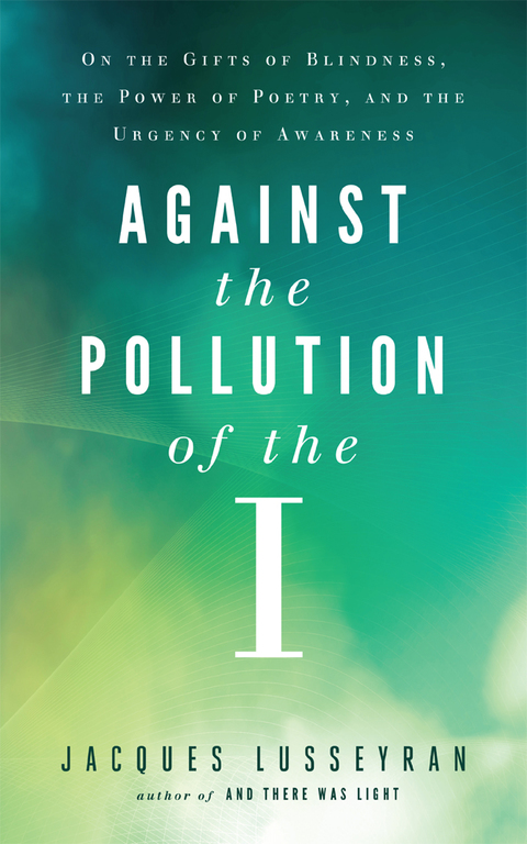 Against the Pollution of the I: On the Gifts of Blindness, the Power of Poetry, and the Urgency of Awareness - FULL INSTANT DOWNLOAD | PDF DOCX EPUB