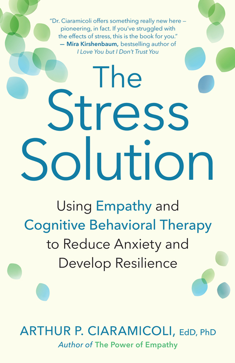 The Stress Solution : Using Empathy and Cognitive Behavioral Therapy to Reduce Anxiety and Develop Resilience - FULL INSTANT DOWNLOAD | PDF DOCX EPUB