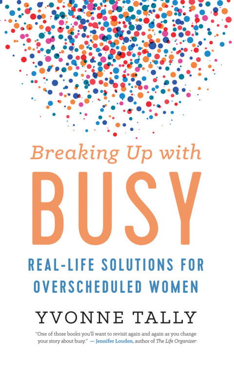 Breaking Up with Busy : Real-Life Solutions for Overscheduled Women - FULL INSTANT DOWNLOAD | PDF DOCX EPUB