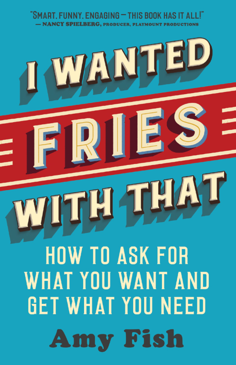 I Wanted Fries with That: How to Ask for What You Want and Get What You Need - FULL INSTANT DOWNLOAD | PDF DOCX EPUB
