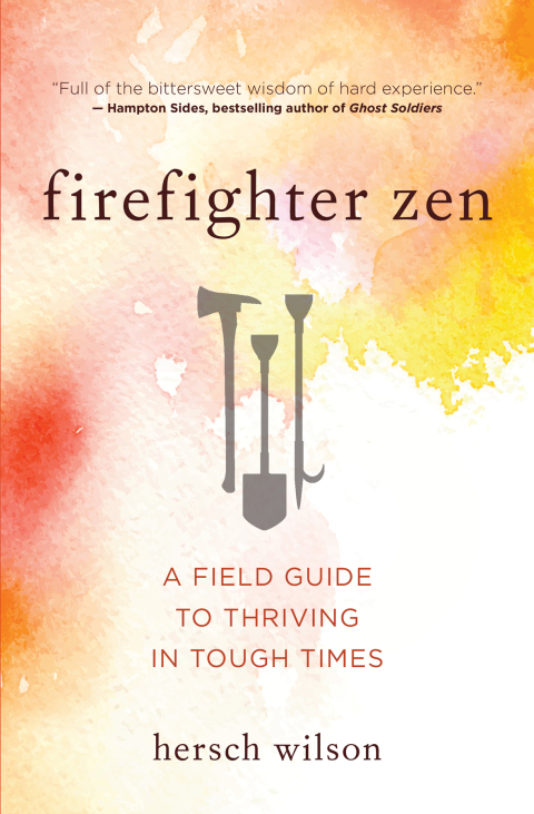 Firefighter Zen : A Field Guide to Thriving in Tough Times - FULL INSTANT DOWNLOAD | PDF DOCX EPUB