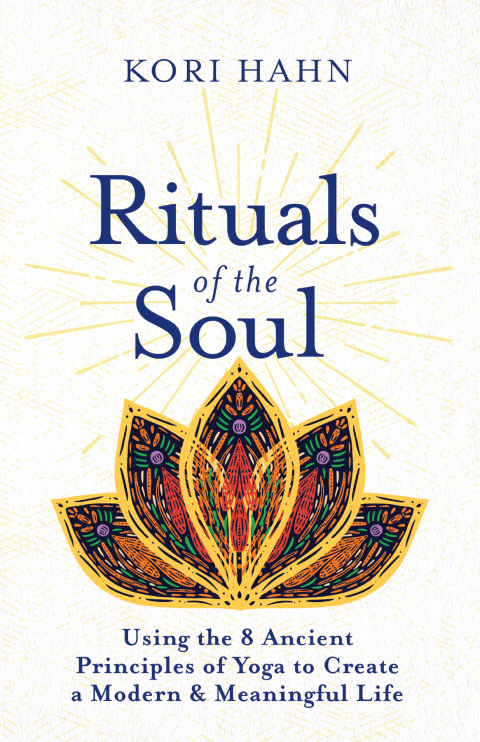 Rituals of the Soul: Using the 8 Ancient Principles of Yoga to Create a Modern & Meaningful Life - FULL INSTANT DOWNLOAD | PDF DOCX EPUB