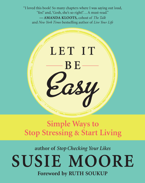 Let It Be Easy : Simple Ways to Stop Stressing & Start Living - FULL INSTANT DOWNLOAD | PDF DOCX EPUB