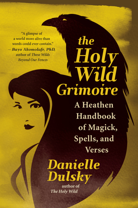 The Holy Wild Grimoire: A Heathen Handbook of Magick, Spells, and Verses - FULL INSTANT DOWNLOAD | PDF DOCX EPUB