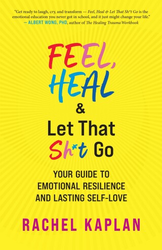 Omslagafbeelding: Feel, Heal, and Let That Sh*t Go 9781608689323