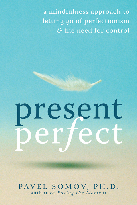 Present Perfect : A Mindfulness Approach to Letting Go of Perfectionism and the Need for Control - FULL INSTANT DOWNLOAD | PDF DOCX EPUB