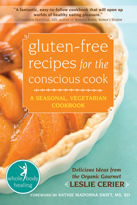 Imagen de portada: Gluten-Free Recipes for the Conscious Cook: A Seasonal, Vegetarian Cookbook 9781572247376