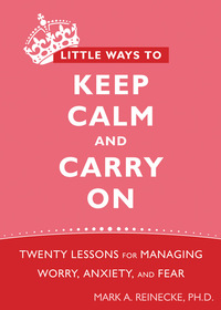 Cover image: Little Ways to Keep Calm and Carry On 9781572248816