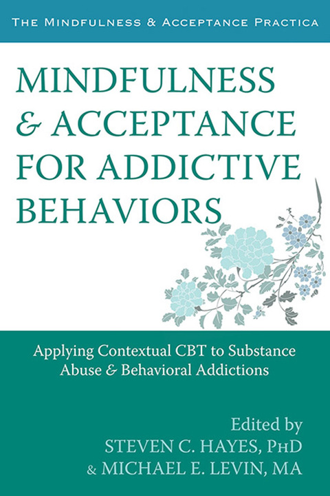 Mindfulness and Acceptance for Addictive Behaviors: Applying Contextual CBT to Substance Abuse and Behavioral Addictions - FULL INSTANT DOWNLOAD | PDF DOCX EPUB