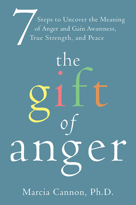 The Gift of Anger : Seven Steps to Uncover the Meaning of Anger and Gain Awareness, True Strength, and Peace - FULL INSTANT DOWNLOAD | PDF DOCX EPUB