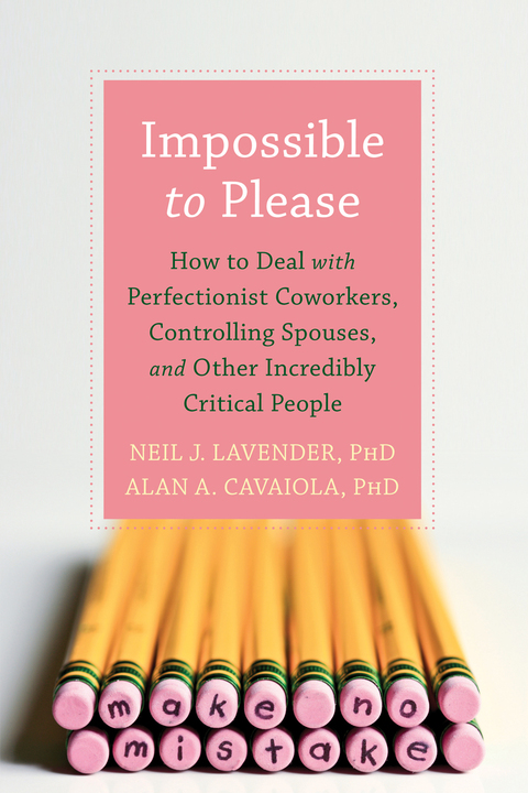 Impossible to Please : How to Deal with Perfectionist Coworkers, Controlling Spouses, and Other Incredibly Critical People - FULL INSTANT DOWNLOAD | PDF DOCX EPUB