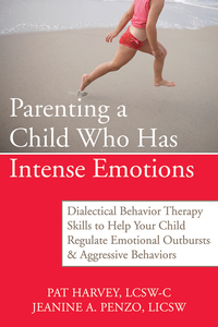 表紙画像: Parenting a Child Who Has Intense Emotions 9781572246492