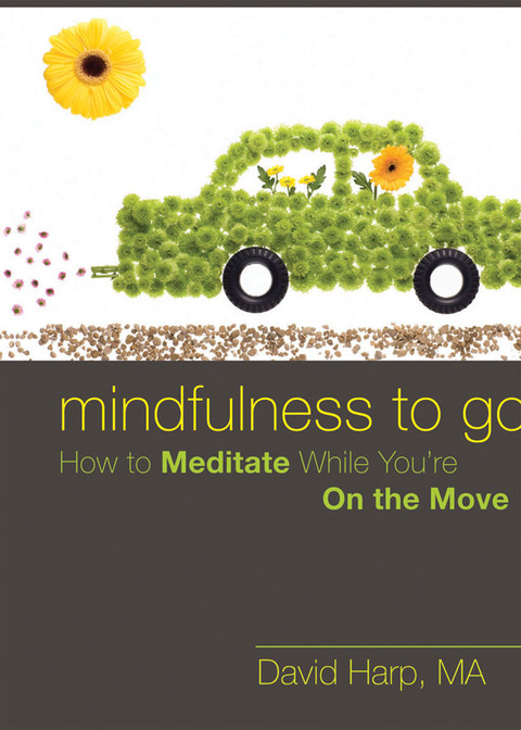 Mindfulness to Go : How to Meditate While You're On the Move - FULL INSTANT DOWNLOAD | PDF DOCX EPUB