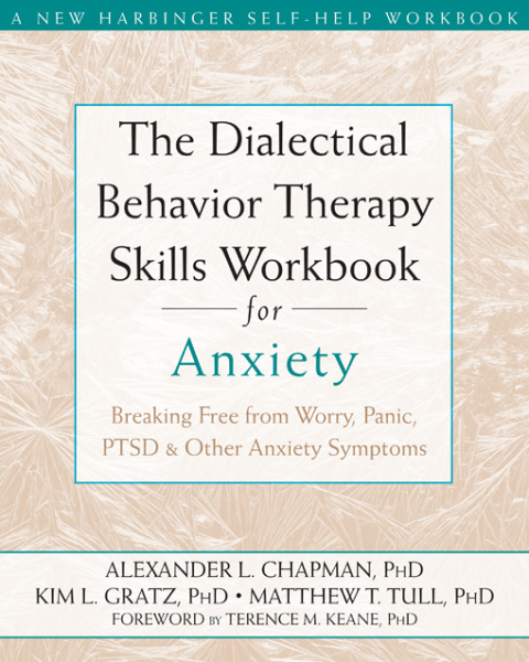 The Dialectical Behavior Therapy Skills Workbook for Anxiety : Breaking Free from Worry, Panic, PTSD, and Other Anxiety Symptoms - FULL INSTANT DOWNLOAD | PDF DOCX EPUB
